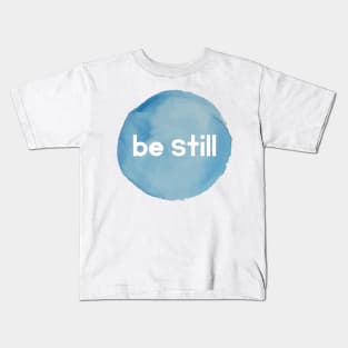 Be Still Kids T-Shirt